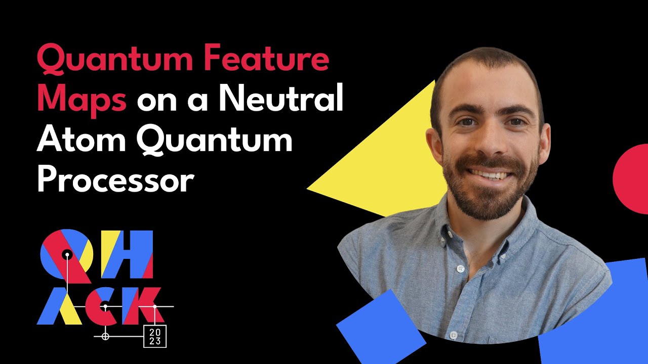 Lo&iuml;c Henriet: Quantum Feature Maps for Graph ML on a Neutral Atom Quantum Processor | QHack 2023
