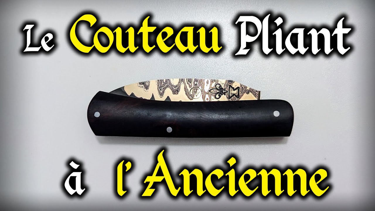 Le Couteau Pliant : Explications et Fabrication - (Avec lame en Damas Exotique !)
