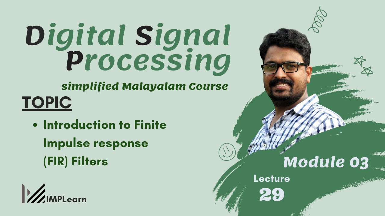 Introduction to Finite Impulse Response (FIR) Filters | DSP Module 3 | Lecture 29