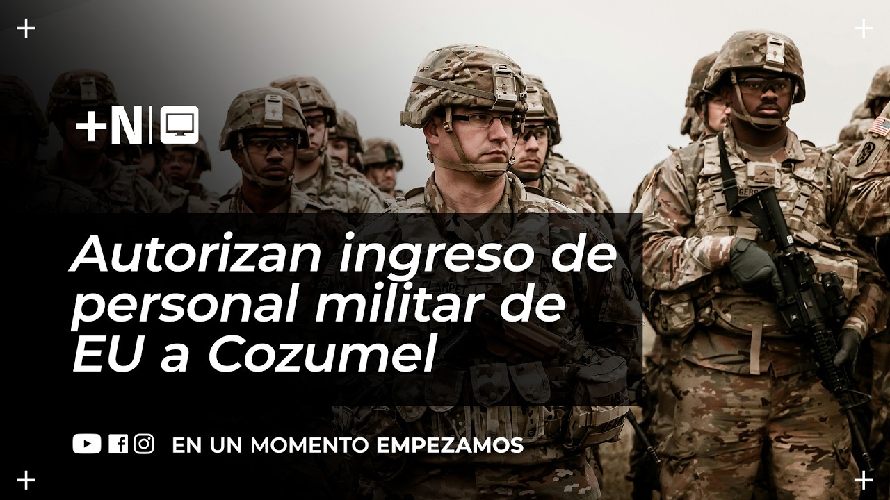 🔴📹#EnVivo con +Novedades: Permiten el ingreso de personal militar de EE. UU a Cozumel