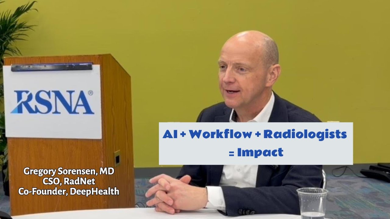 Why AI Alone Isn’t Enough in Radiology | RSNA Unscripted with Gregory Sorensen, MD