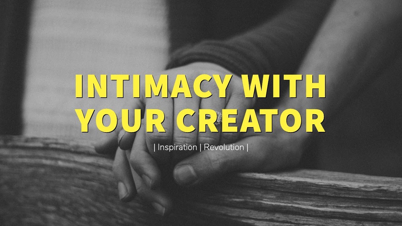 How to be intimate with God  | Inspirational & Motivational