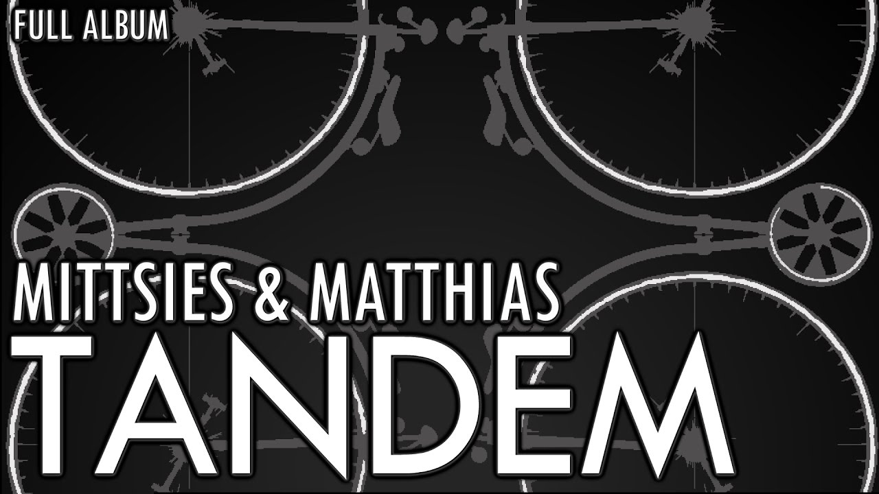 Mittsies & Matthias - Tandem (FULL ALBUM)