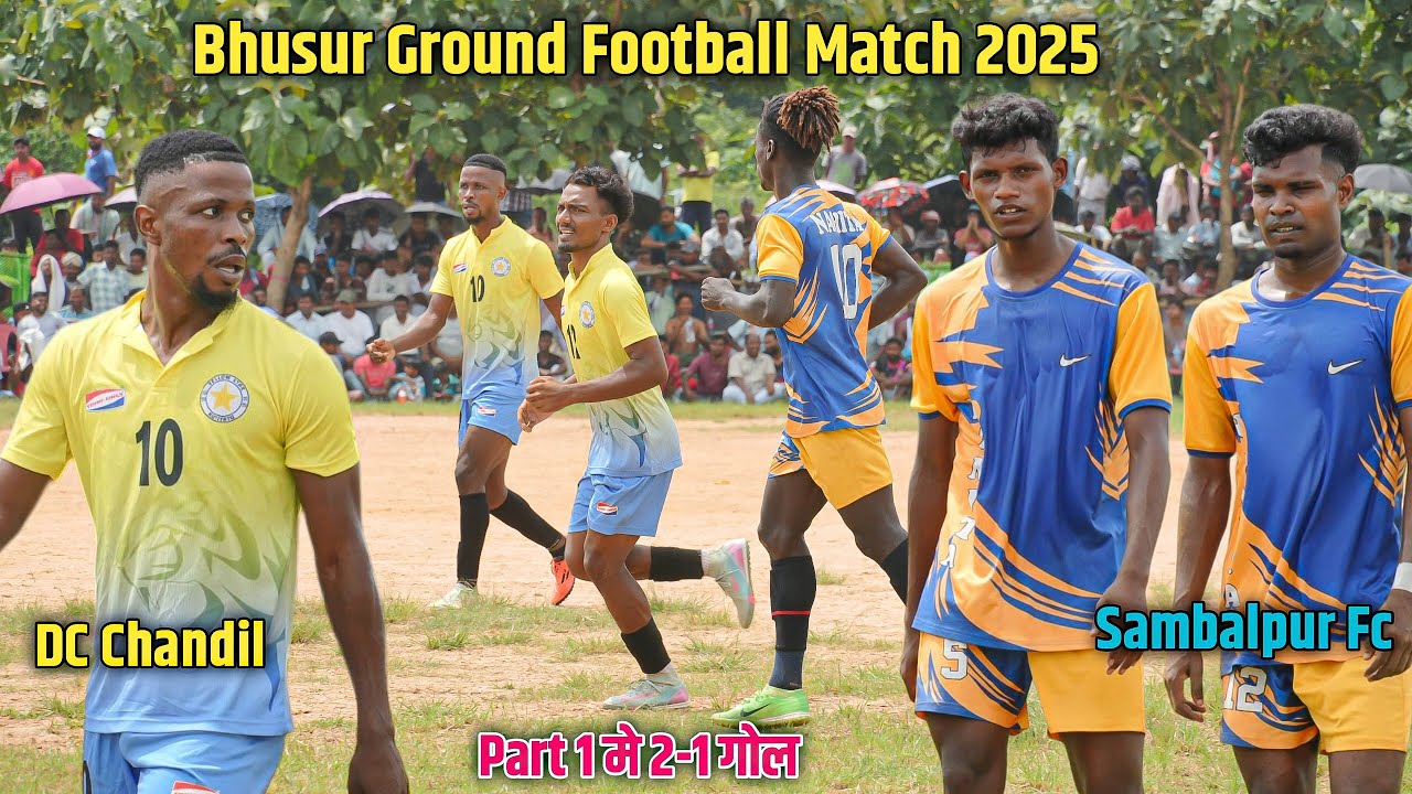 Part 1 | DC Chandil 01 Vs Sambalpur FC 02 | Bhusur Football Match 2025