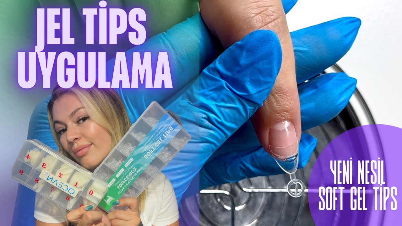 Jel Tips Protez Tırnak Nasıl Uygulanır ? | Yeni Nesil Soft Gel Tips | Ders Anlatımlı