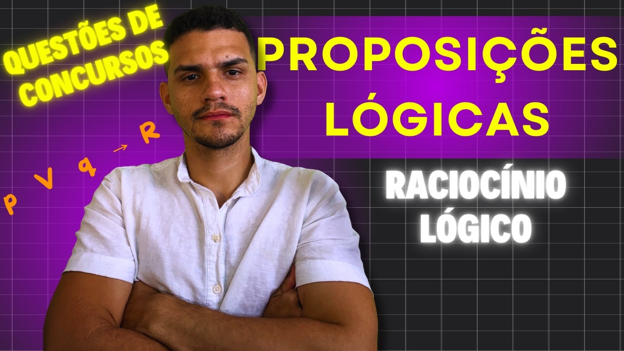 Resolvendo Questões de Proposições Lógicas Simples e Compostas