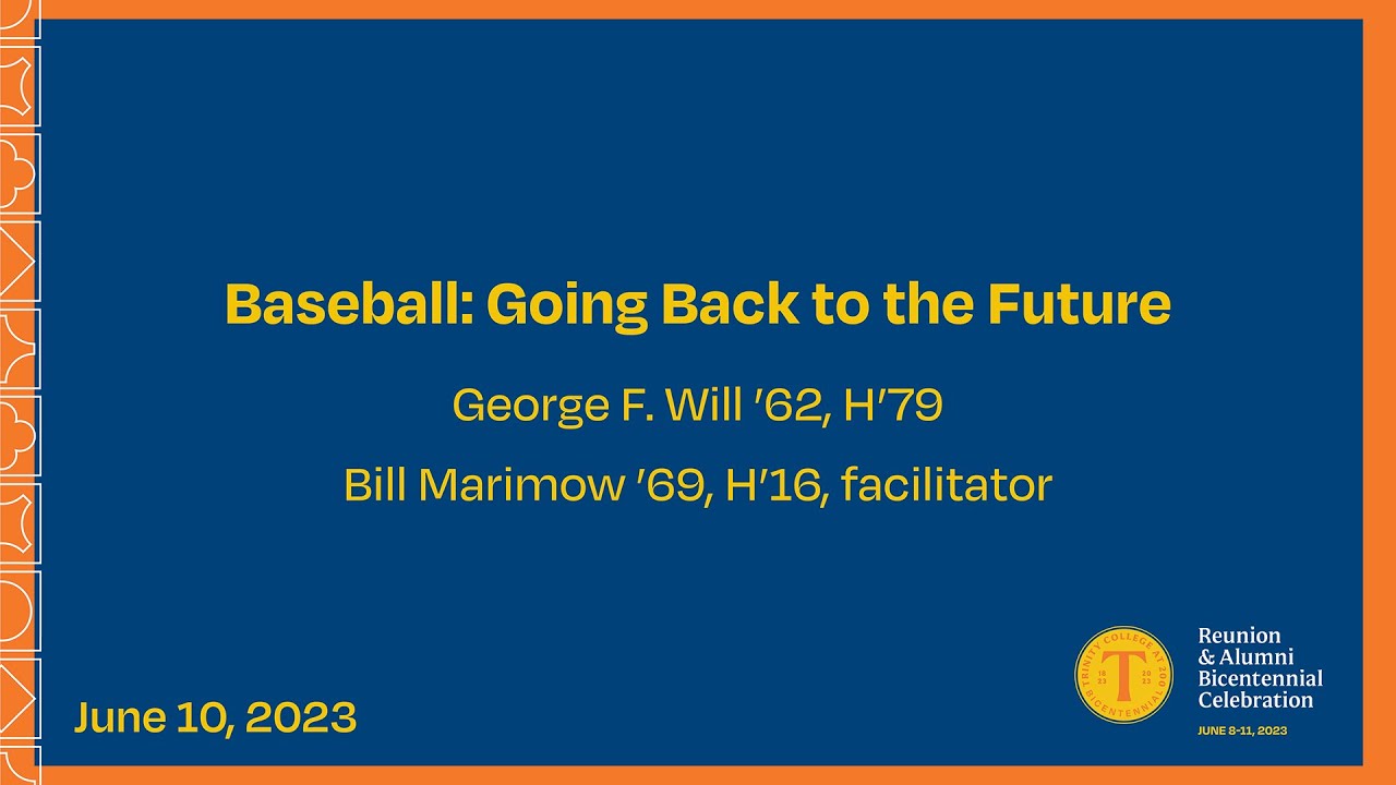 Baseball: Going Back to the Future A Talk with George Will '62, H'79