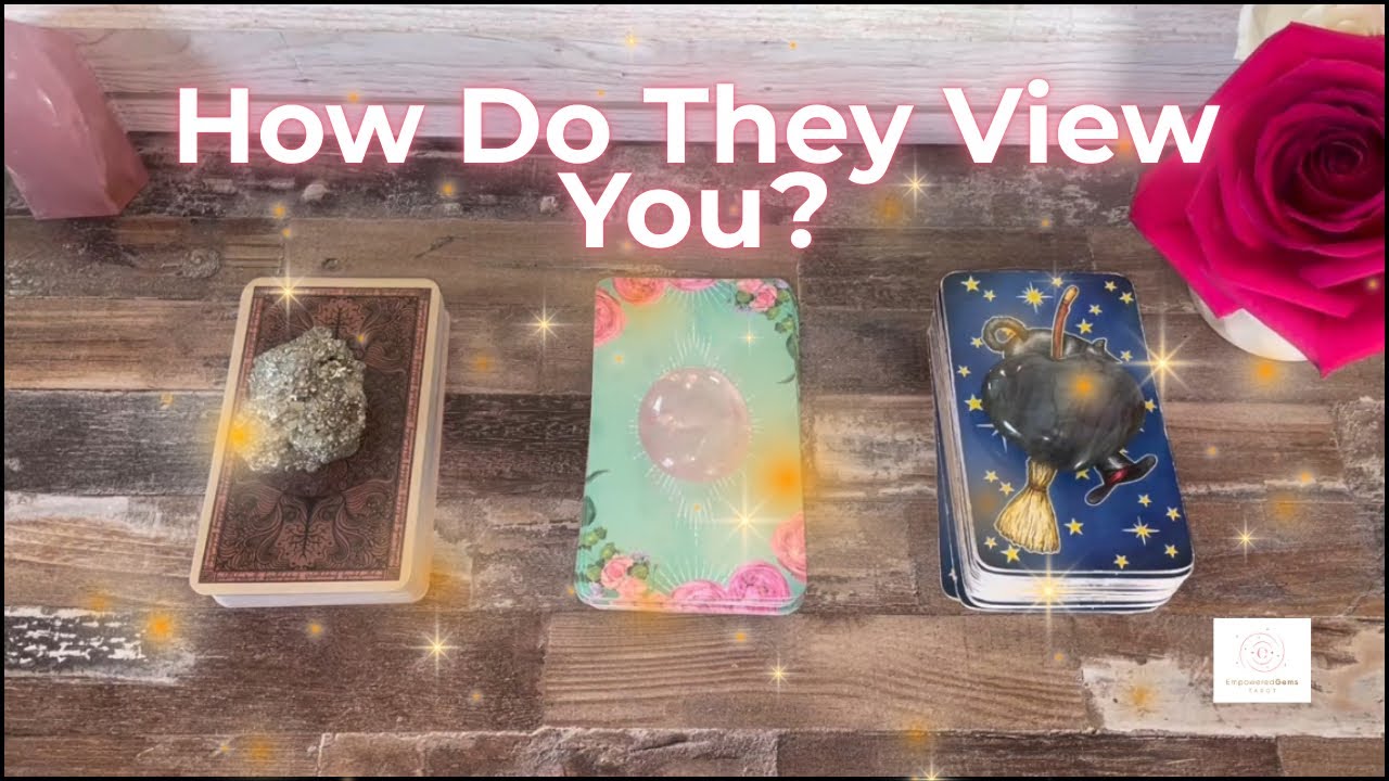 Pick-a-Card: How Do They View You? Their Perception. 😍