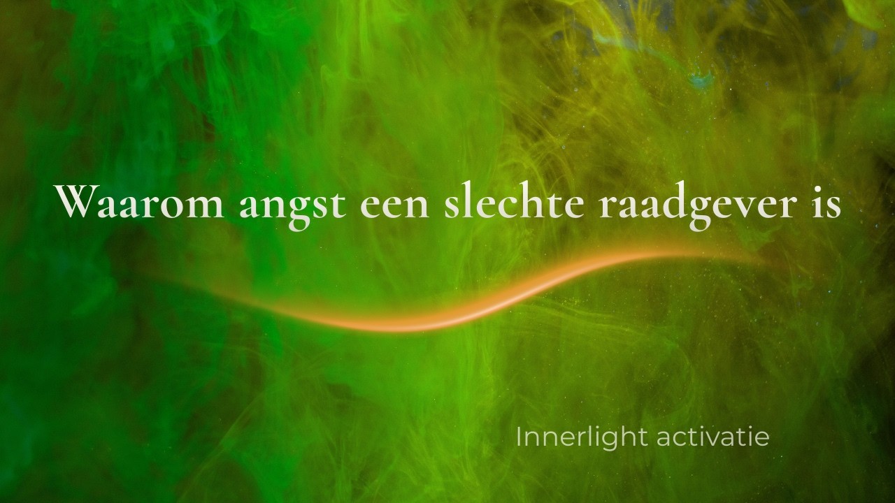 Waarom angst een slechte raadgever is | Innerlight Activatie voor innerlijke autoriteit