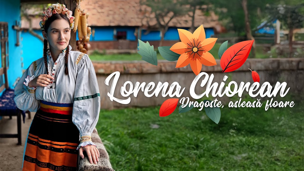 Lorena Chiorean - Dragoste, aleasa floare