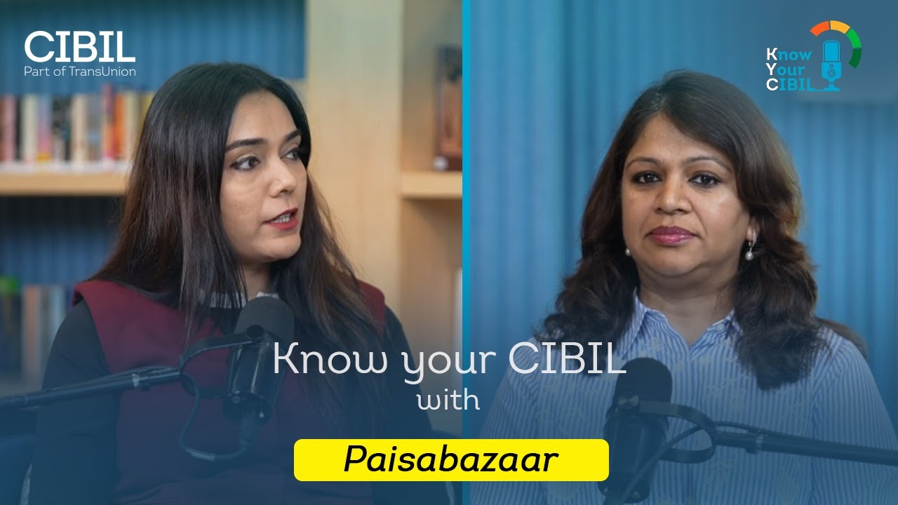 Know Your CIBIL Ep 11: Ms.Shefali Khalsa, Transunion CIBIL and Ms.Santosh Agarwal, Paisabazaar