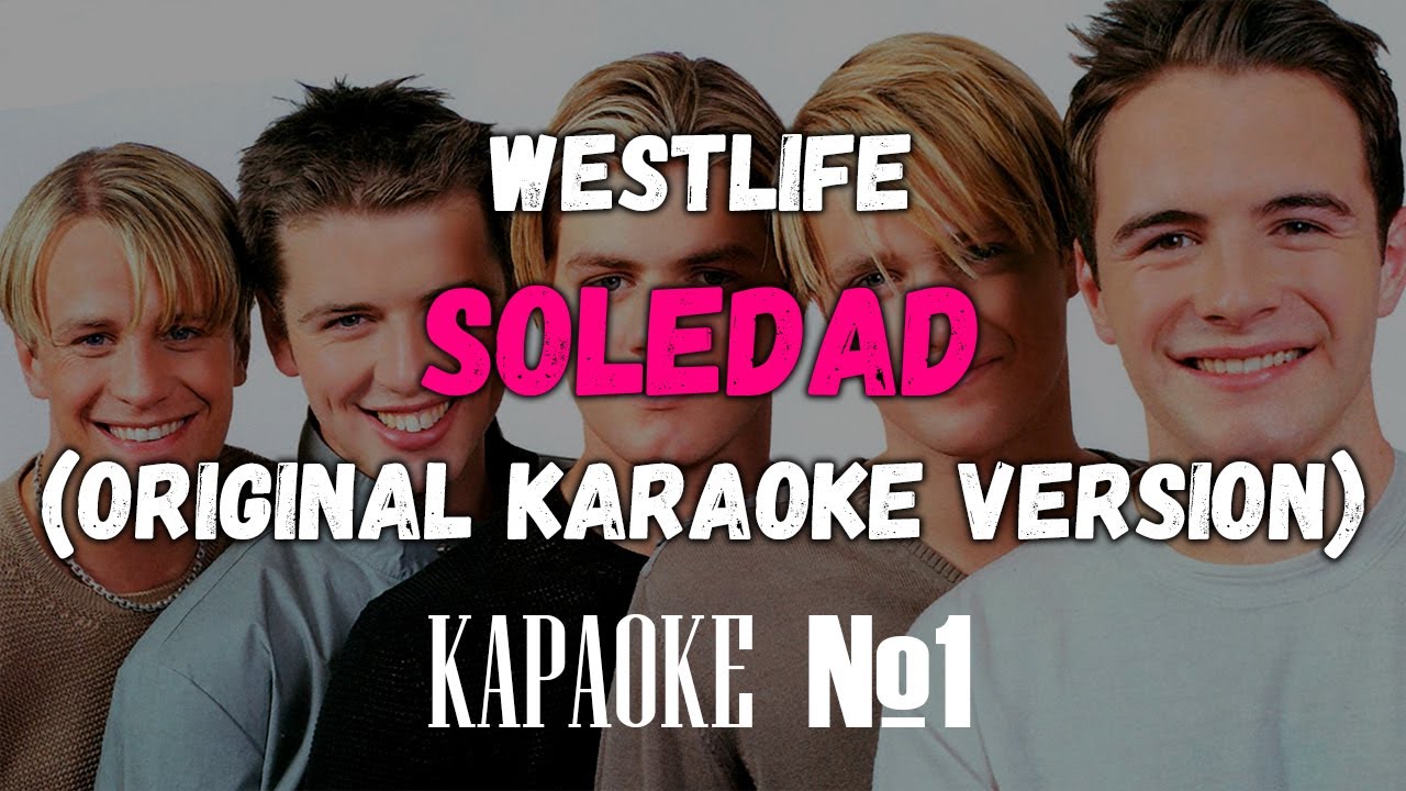 Westlife - Soledad (Original Karaoke Version)