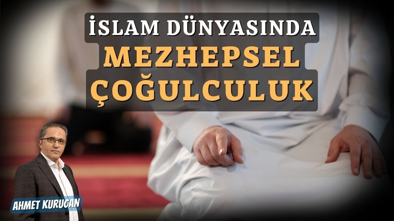 İslam Dünyasında Mezhepsel Çoğulculuk | AHMET KURUCAN