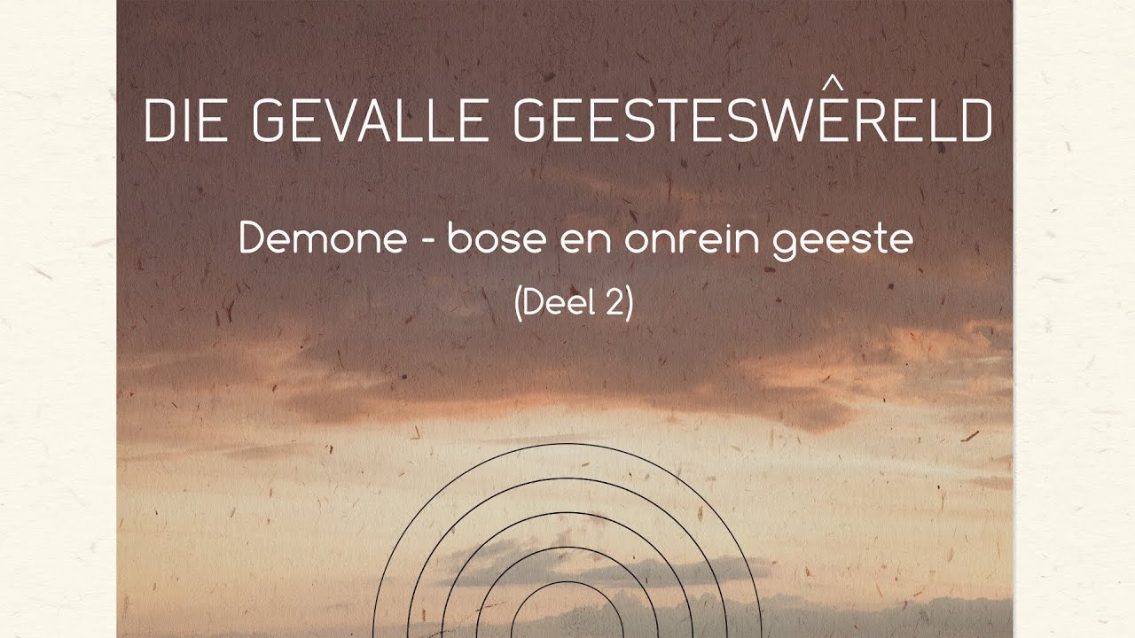 Demone - bose en onrein geeste (Deel 2)
