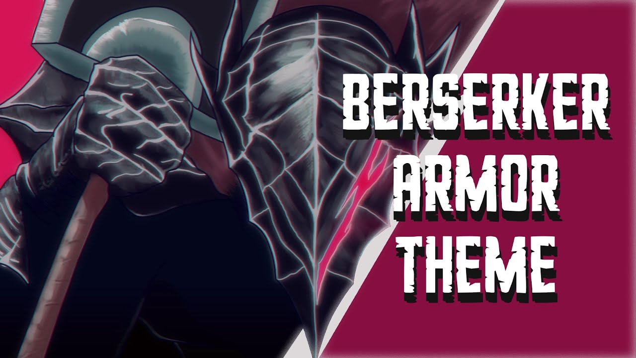 BERSERK Theme - Berserk Armor