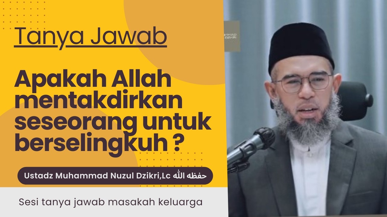 Apakah Allah mentakdirkan seseorang untuk berselingkuh ? | Ustadz Muhammad Nuzul Dzikri,Lc حفظه الله