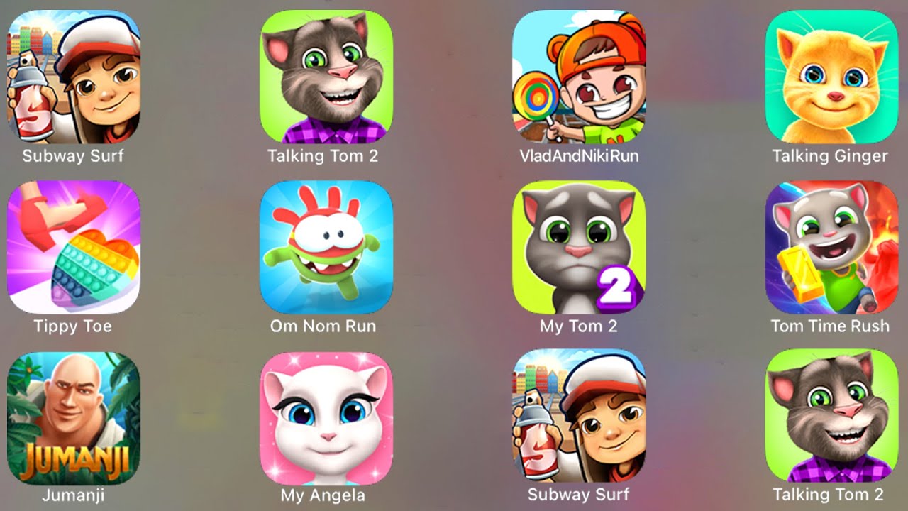 Om Nom Run, Subway Surf, Tippy Toe, Talking Tom 2, My Tom 2, Tom Time Rush, Jumanji, Angela, Ginger