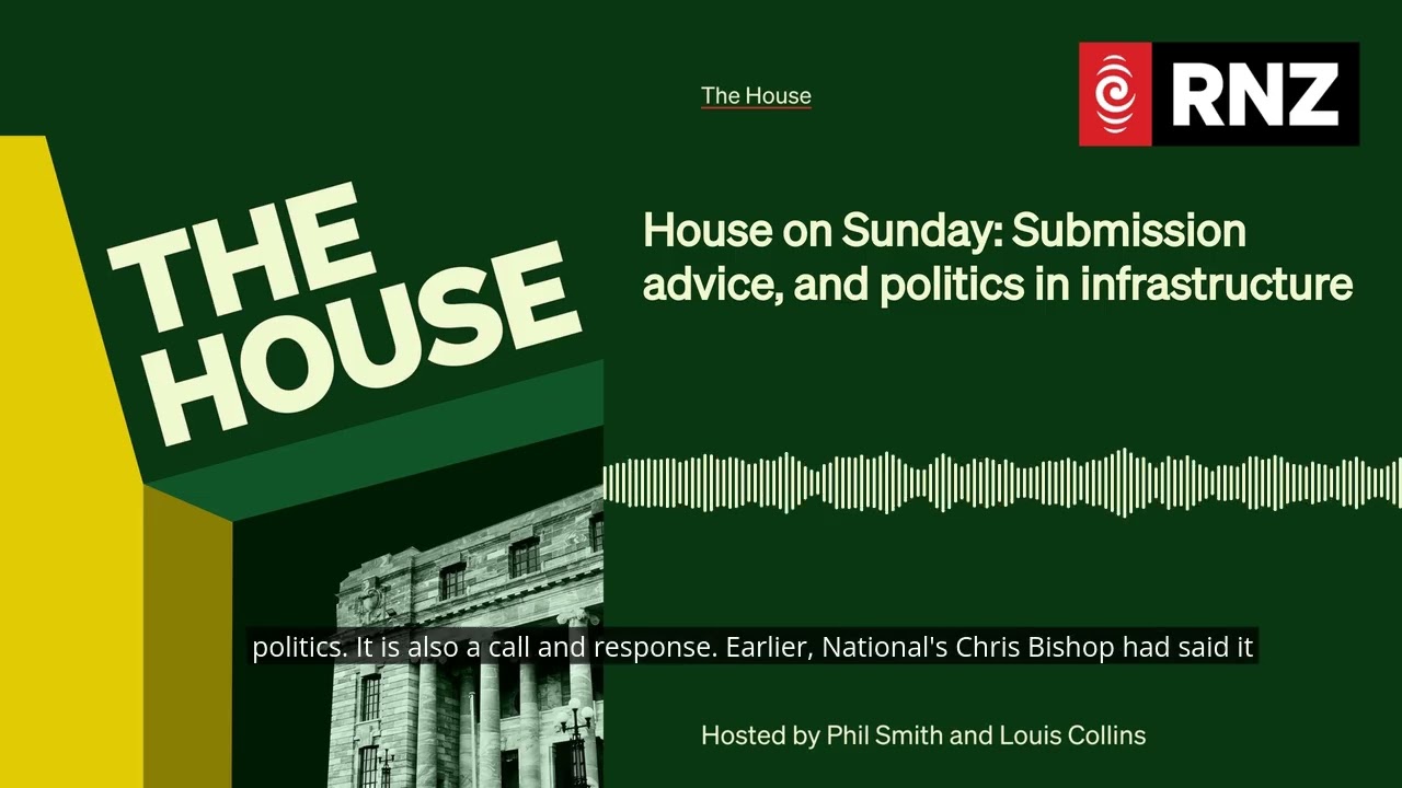 House on Sunday: Submission advice, and politics in infrastructure | The House