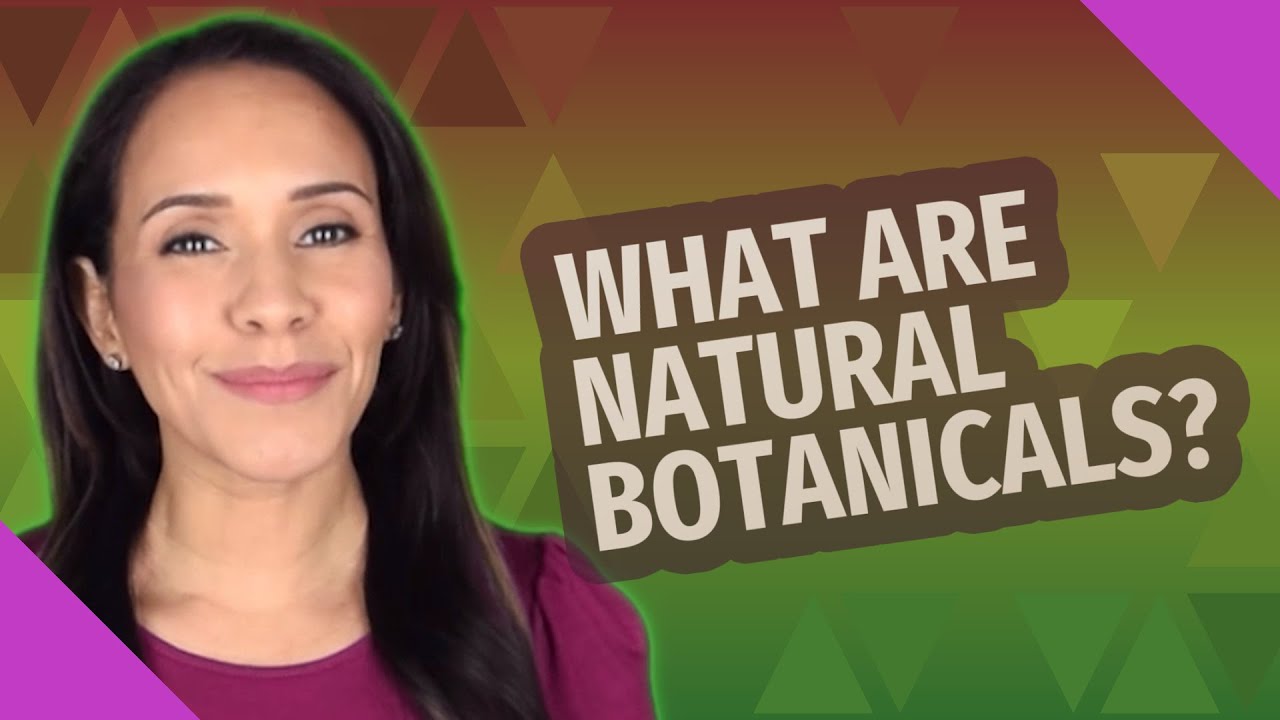 What are natural botanicals?