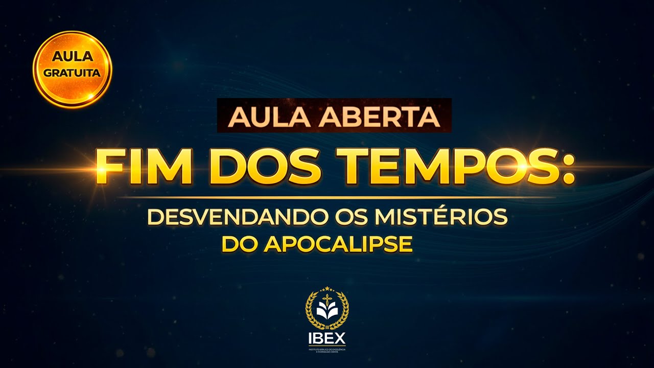 AULA ABERTA IBEX - DESVENDANDO OS MISTÉRIOS DO APOCALIPSE | 20.01.26