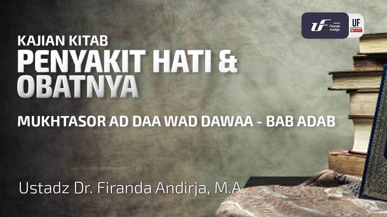 Penyakit Hati & Obatnya - Ad Daa Wad Dawaa #1 - Ustadz Dr. Firanda Andirja M.A