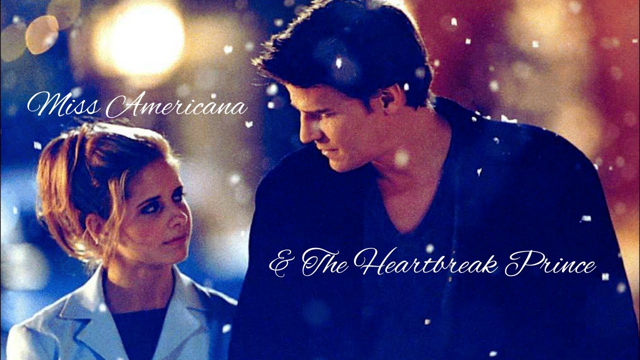 Buffy & Angel || Miss Americana & The Heartbreak Prince