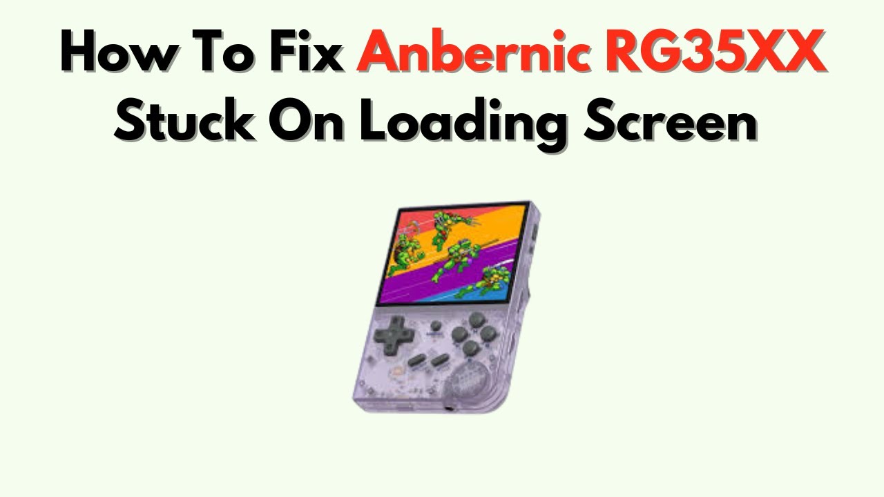 How to Fix Anbernic RG35XX Stuck on Loading Screen – Full Boot & Firmware Repair Tutorial