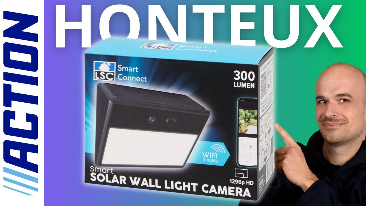 N'ACHETEZ PAS la CAMERA SOLAIRE lumineuse LSC Smart Connect des magasins ACTION ! sauf si ...