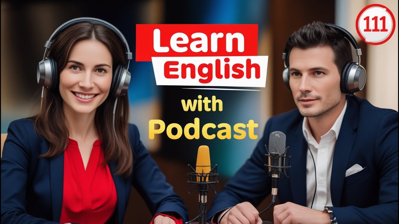 Learn English Fast with the English Learning Podcast  Episode 111