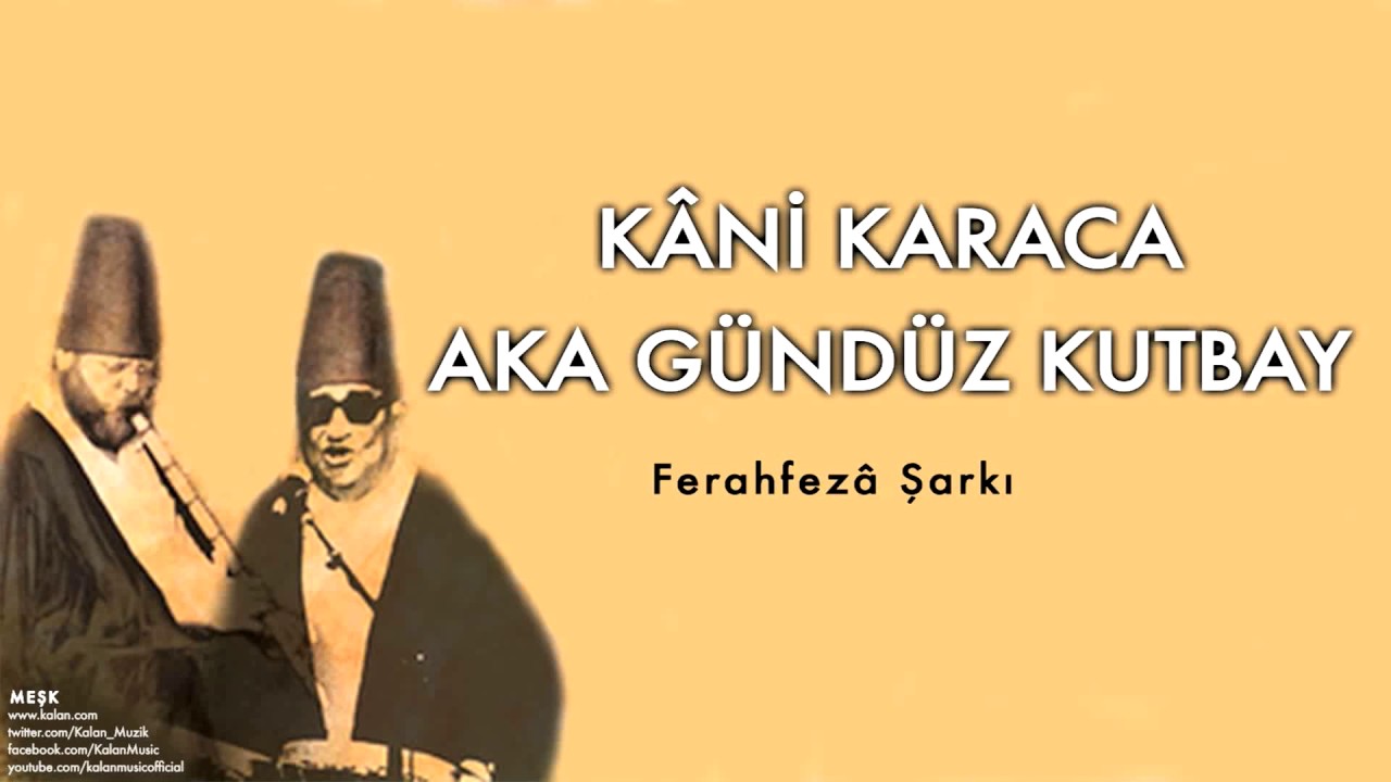 Kâni Karaca & Aka Gündüz Kutbay  - Ferahfezâ Şarkı [ Meşk © 2009 Kalan Müzik ]