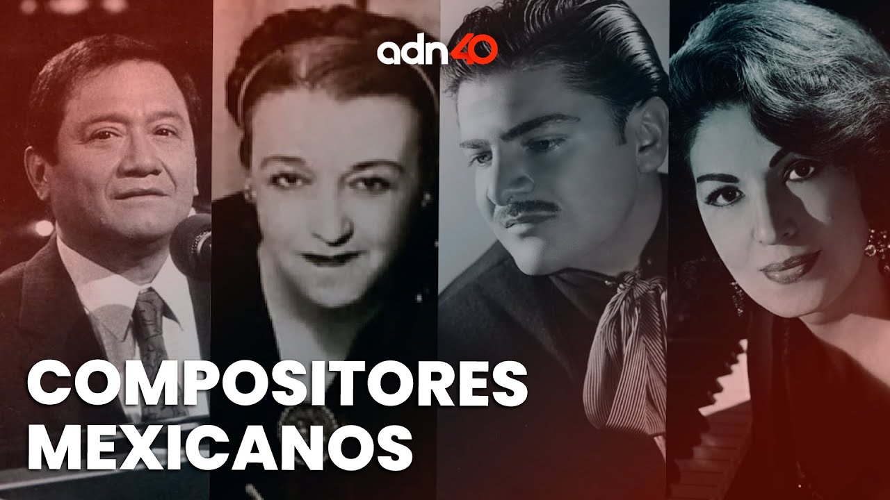 Compositores e interpretes mexicanos | el adn de la historia