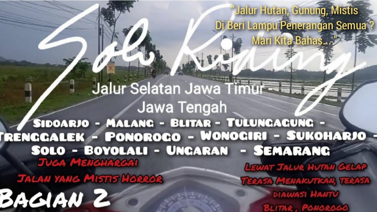 Solo Riding Lombok-Semarang Jalur Selatan Jatim-Jateng Bag 2.|HORMATi JALAN/JALUR BERHANTU !