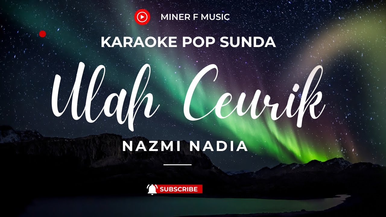 ULAH CEURIK - KARAOKE  POP SUNDA VERSI NAZMI NADIA ||  MINER F MUSIC