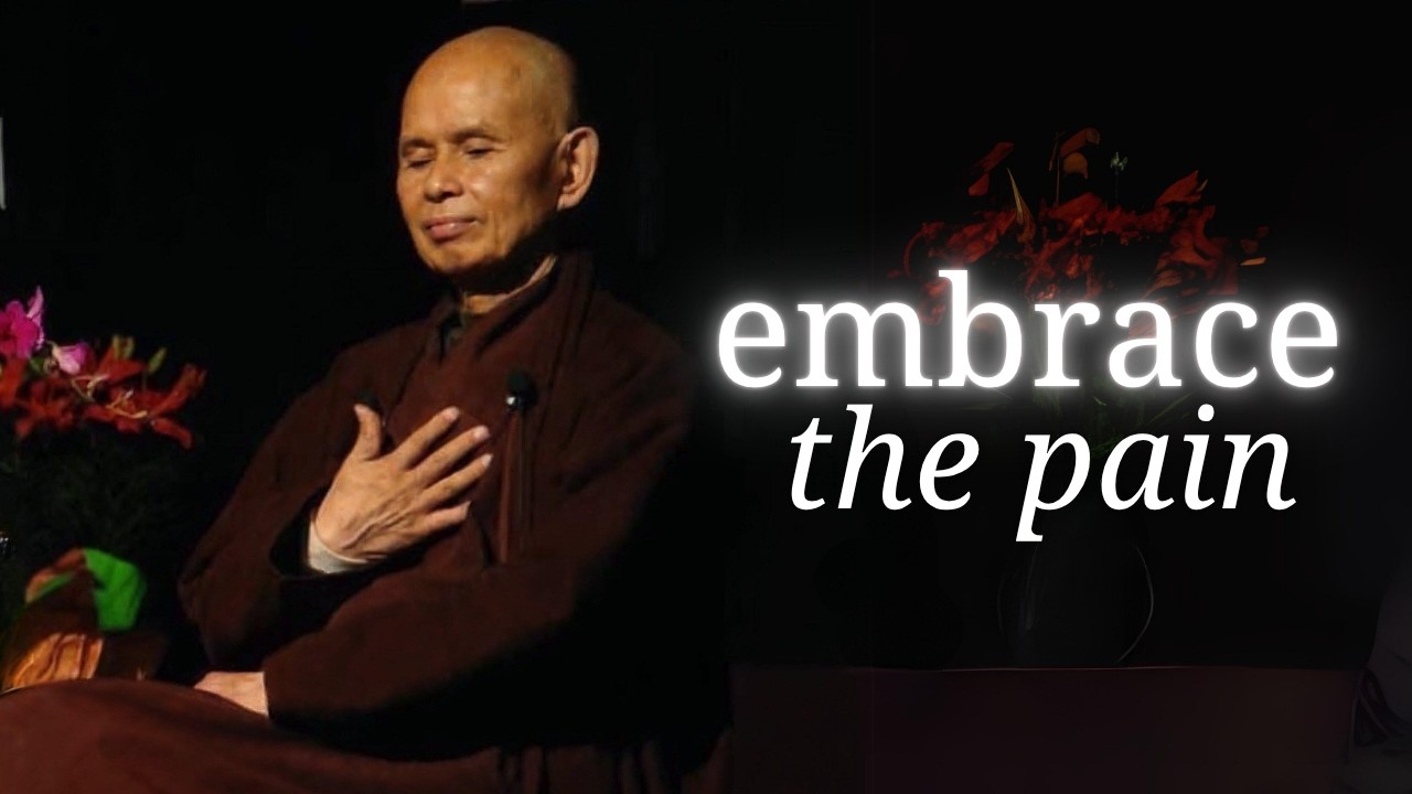 Embracing the Pain | Teachings by Thich Nhat Hanh