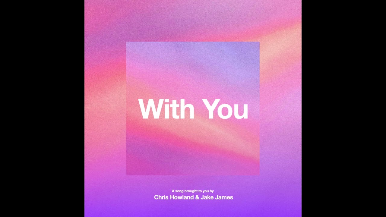 Chris Howland x Jake James - With You (Christian Lofi)