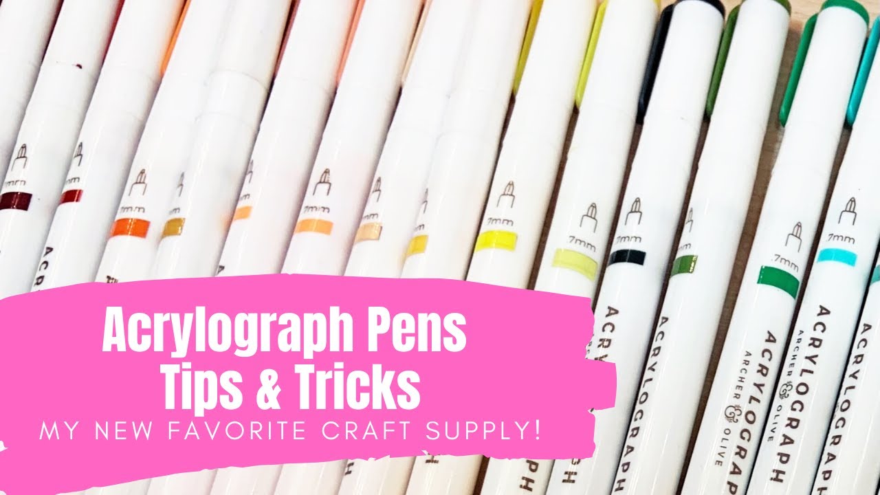 Acrylograph Pens - Tips & Tricks