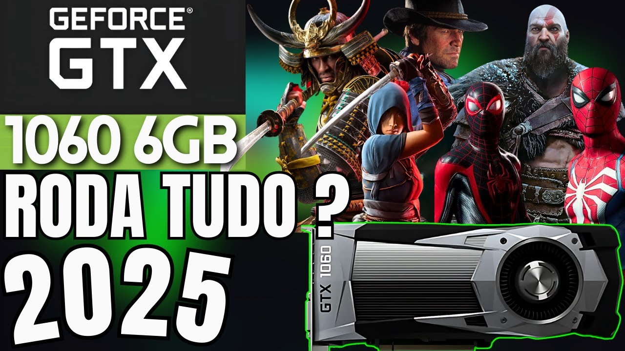 A GTX 1060 ainda É uma escolha VIÁVEL pra PC GAMER em 2025?