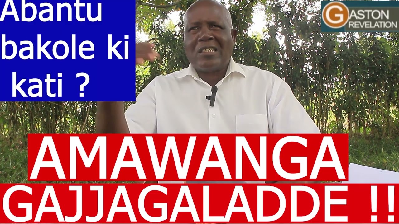 LWAKI AMAWANGA GAJJAGALADDE ?