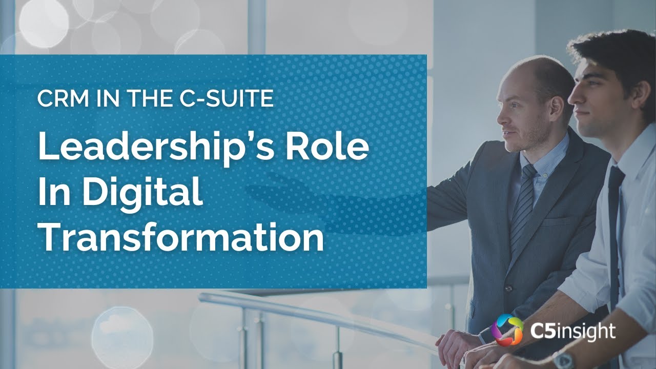 CRM In the C-Suite: The Role of Leadership in Customer Engagement Success | Webinar