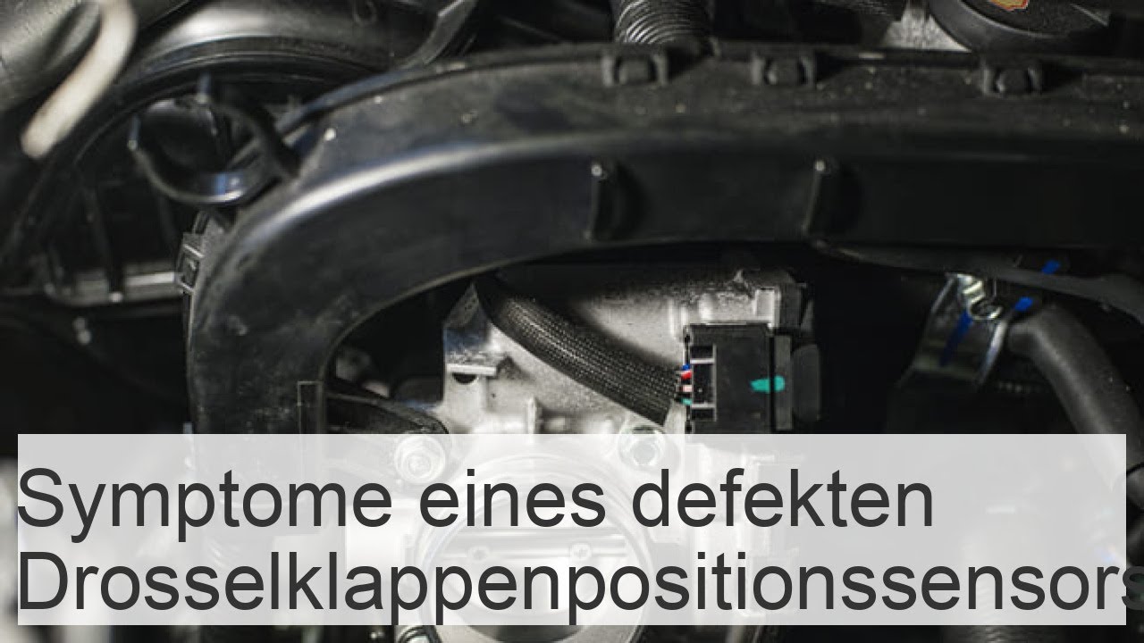 Symptome eines defekten Drosselklappenpositionssensors - Autofiches 24