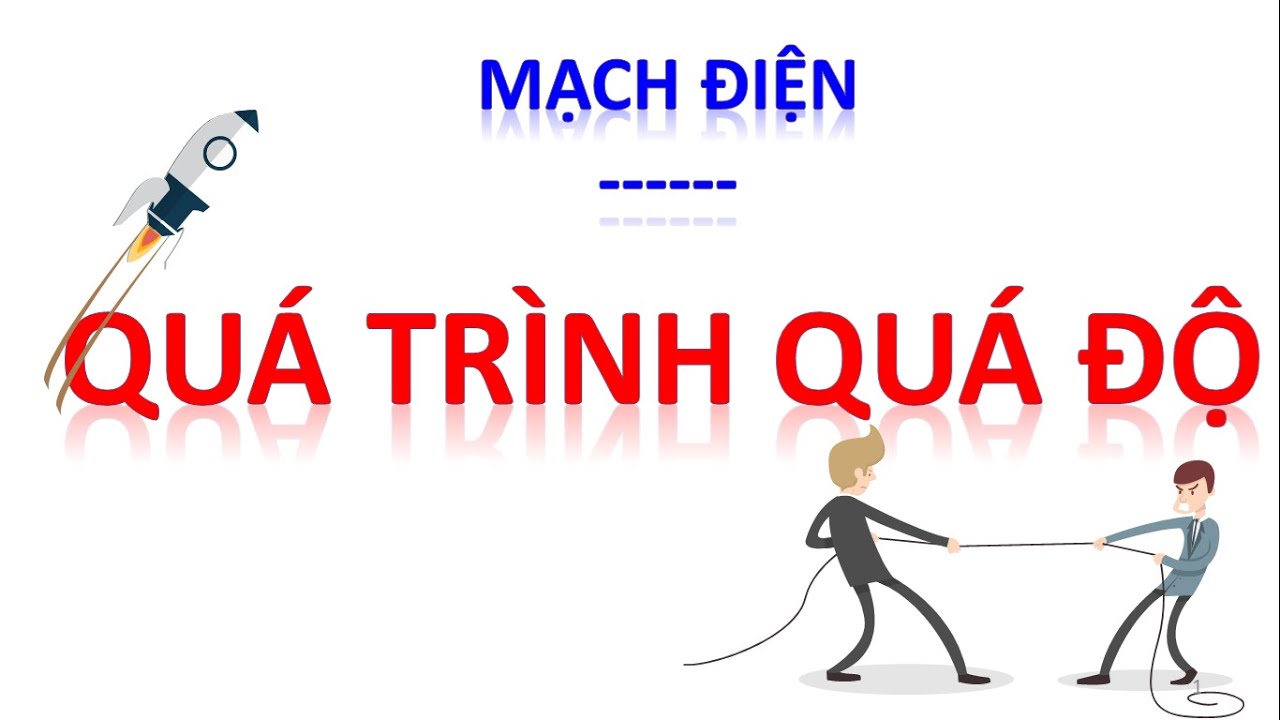 QUÁ TRÌNH QUÁ ĐỘ || MẠCH ĐIỆN