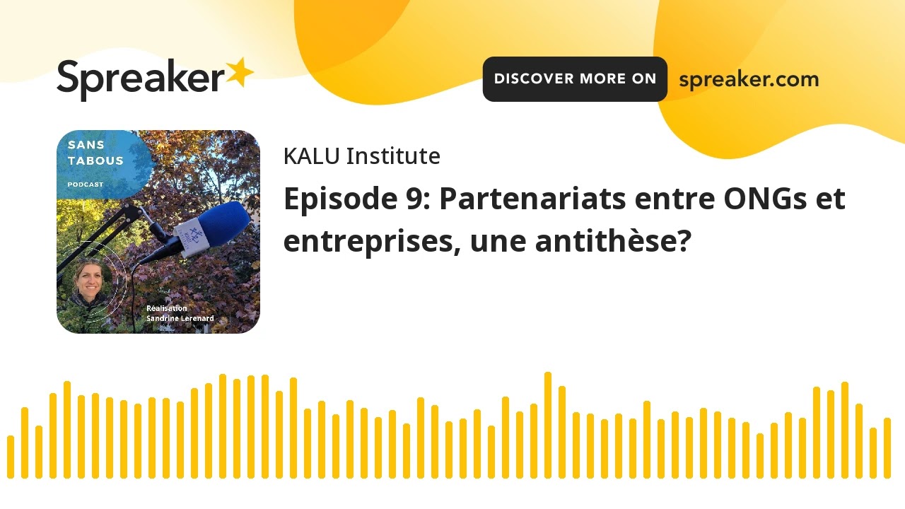 Episode 9: Partenariats entre ONGs et entreprises, une antithèse?