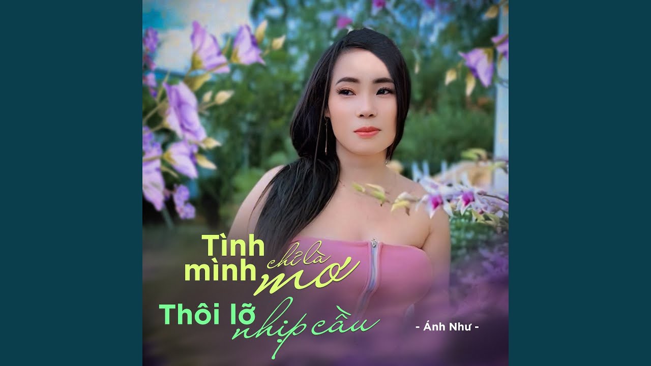 Tình Mình Chỉ Là Mơ / Thôi Lỡ Nhịp Cầu