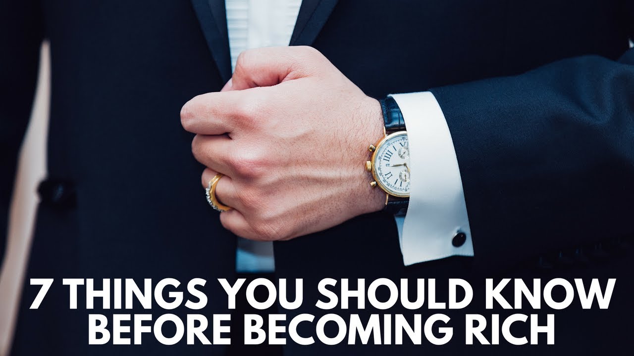 7 Things You Should Know Before Becoming Rich