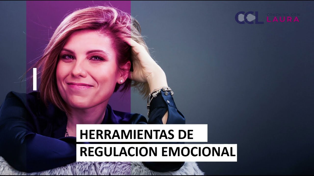 3 Herramientas para la regulación emocional - Aprende a regular y gestionar tus emociones