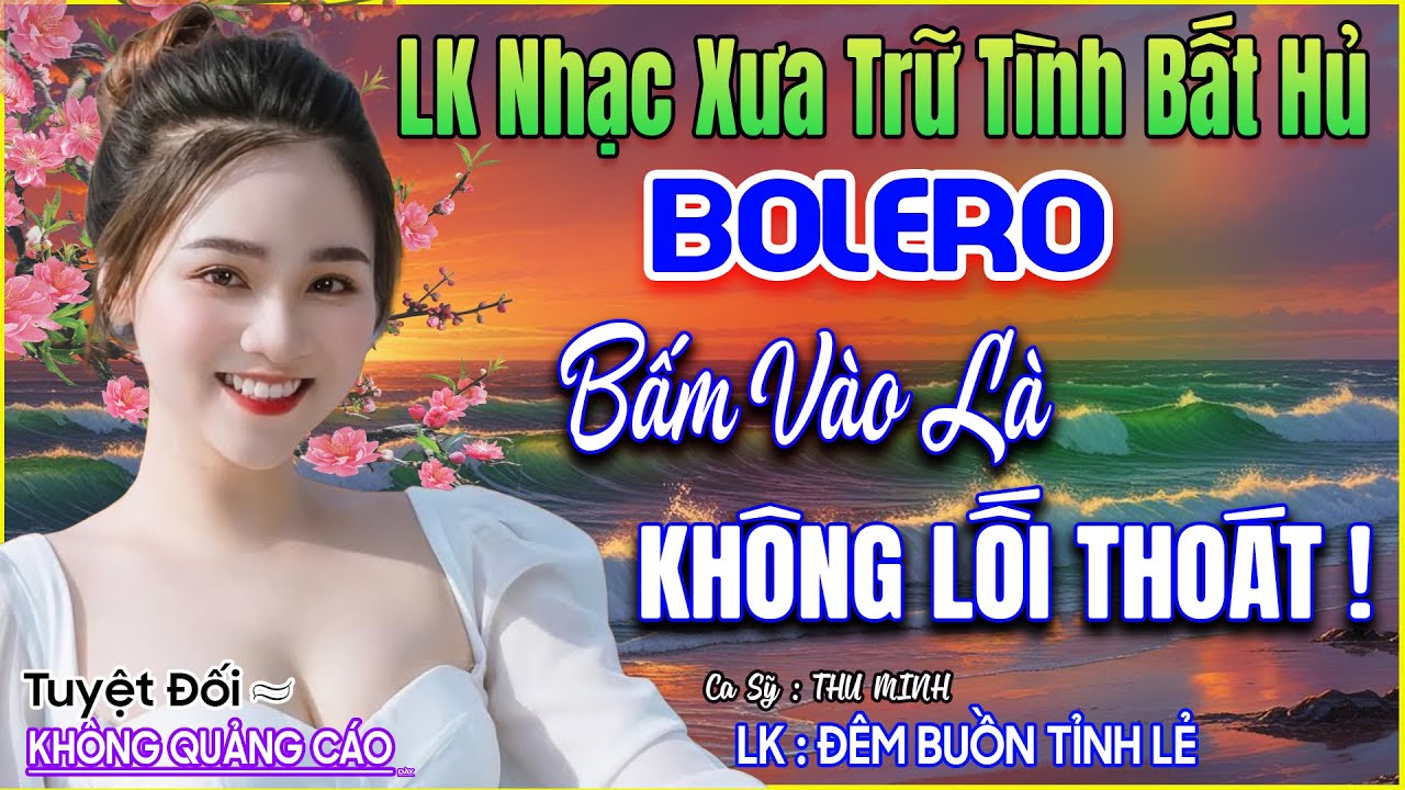 LK 72 Bản Nhạc Trữ Tình BOLERO Khiến Ai Nghe Cũng NHƯ VÀO CÕI MỘNG➤GIỌNG CA NGỌT LỊM ➤Ca Sỹ Thu Minh