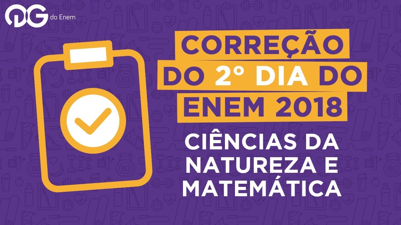 Correção ENEM 2018: Ciências da Natureza e Matemática