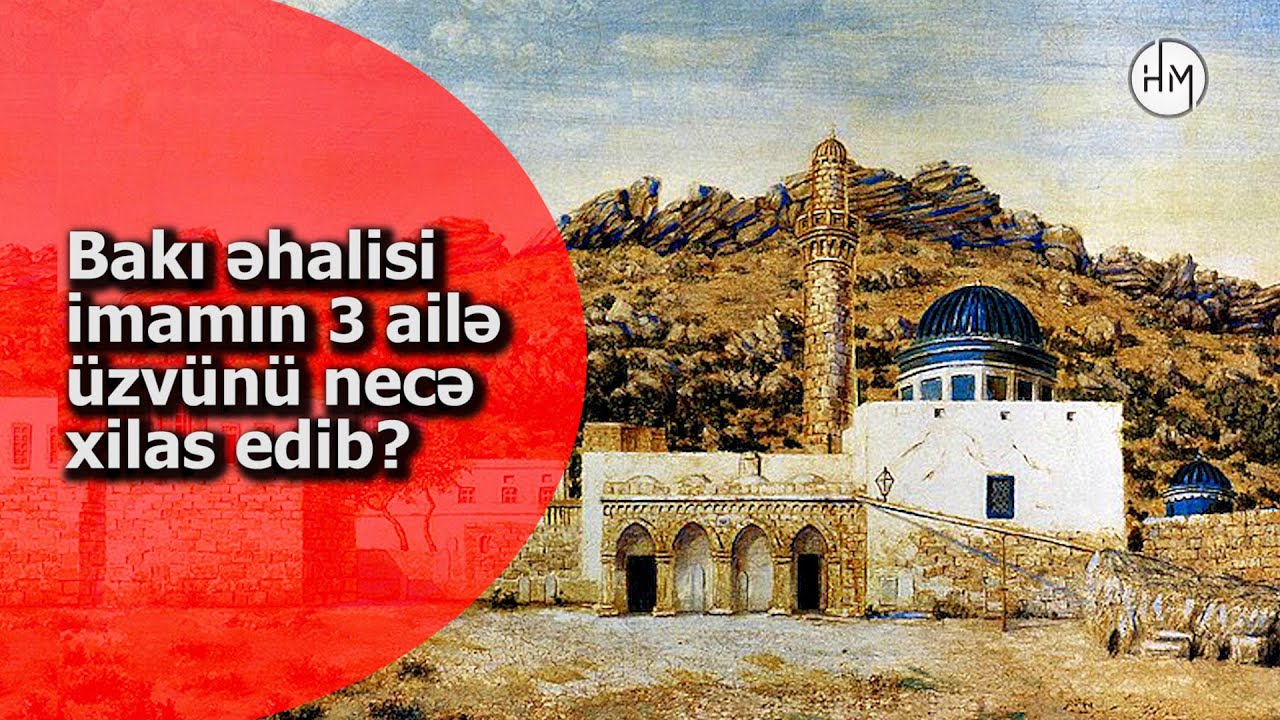 İmam övladlarını xilas edən bakılı tacir, min ildən çox yaşı olan kənd - BİBİHEYBƏTİN SİRLİ TARİXİ