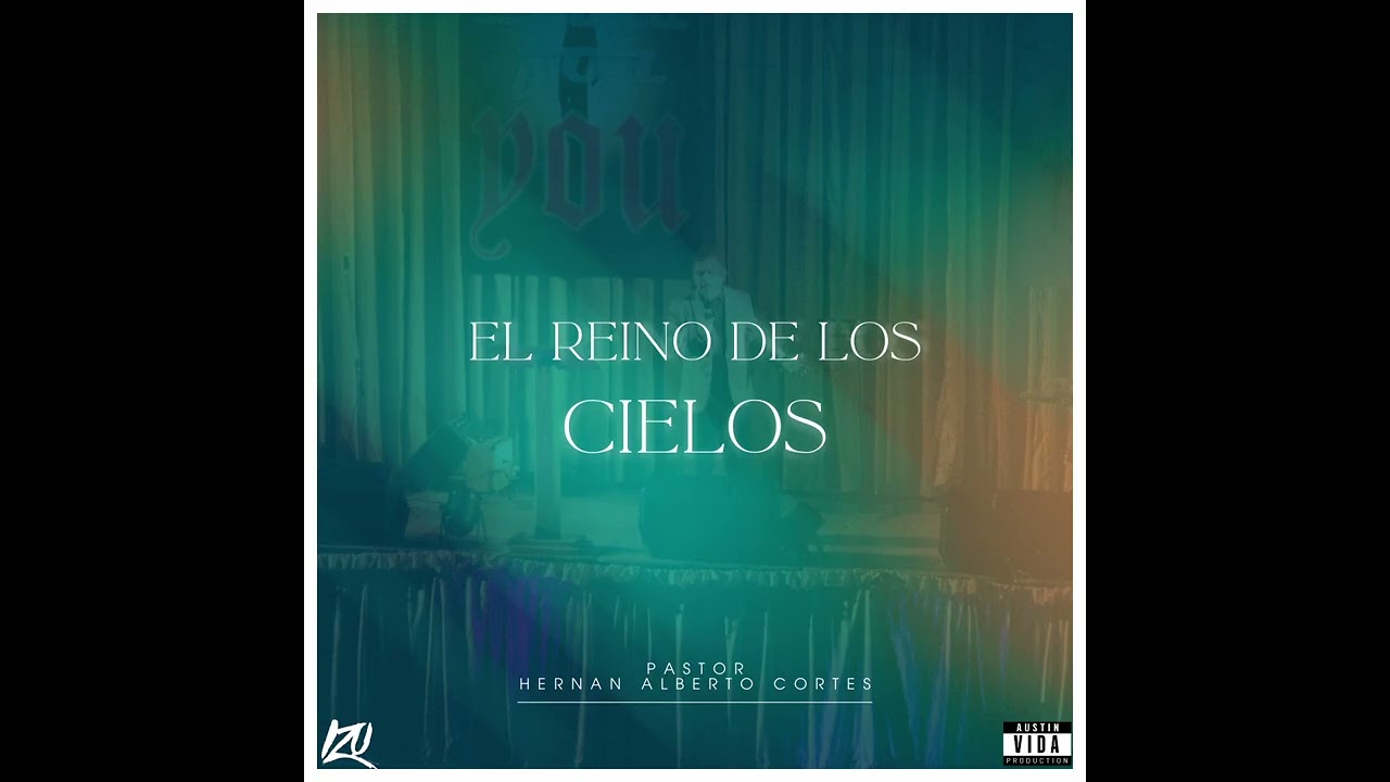 EL REINO DE LOS CIELOS - PASTOR HERNAN ALBERTO CORTES