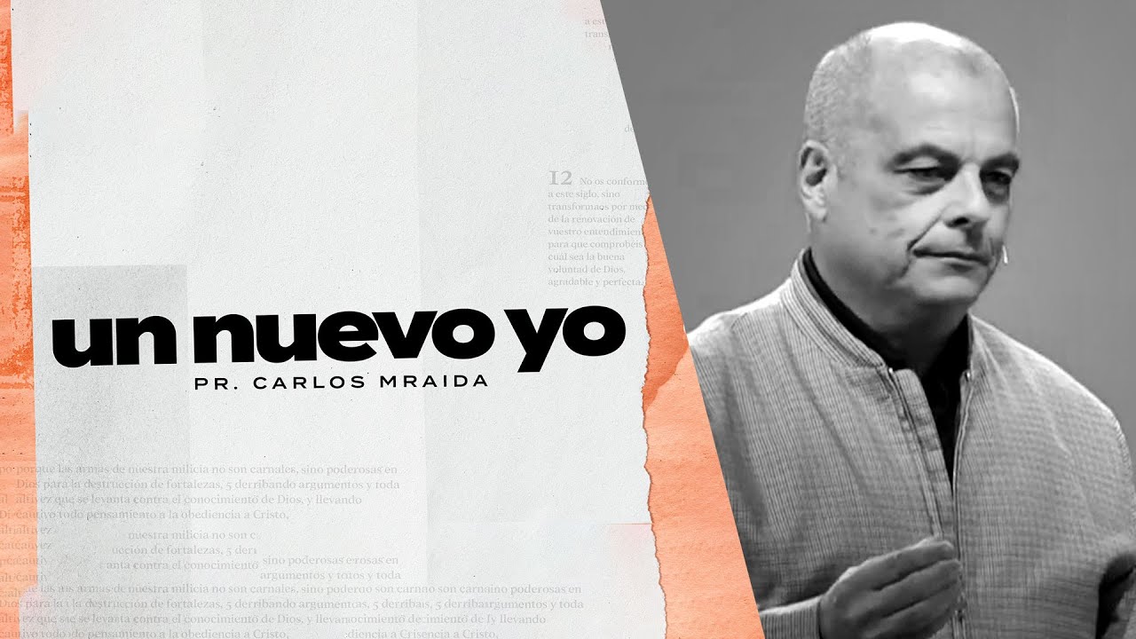Un nuevo yo | Pr. Carlos Mraida | Iglesia del Centro